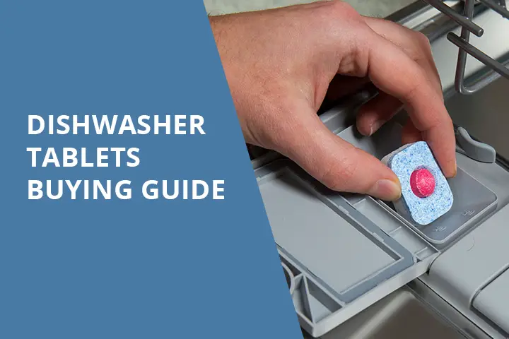 best dishwasher tablets buying guide & tips
